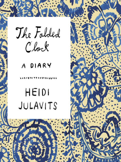 Title details for The Folded Clock by Heidi Julavits - Available